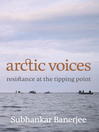 Arctic Voices (eBook): Resistance at the Tipping Point